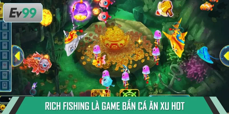 Rich Fishing nổi tiếng bởi phần thưởng lên đến x300