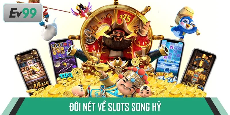 Đôi nét về slots Song Hỷ