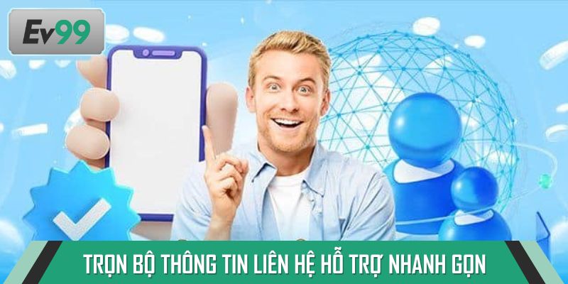 Trọn bộ thông tin liên hệ hỗ trợ nhanh gọn