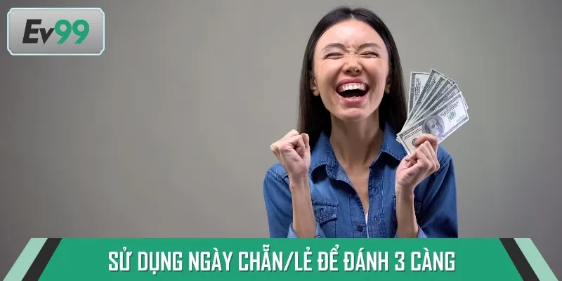 Dựa vào ngày chẵn/lẻ, bạn có thể tăng xác suất trúng thưởng